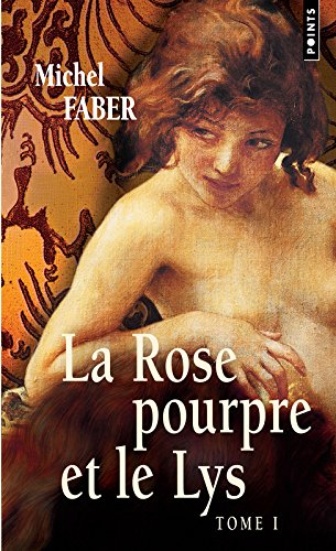 La rose pourpre et le lys. Vol. 1