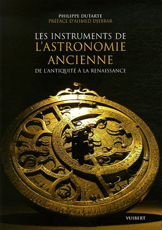 Les instruments de l'astronomie ancienne : de l'Antiquité à la Renaissance