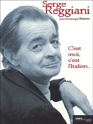 Serge Reggiani : c'est moi, c'est l'Italien...