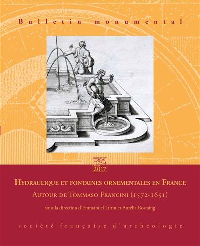 Bulletin monumental, n° 175-4. Hydraulique et fontaines ornementales en France : autour de Tommaso F