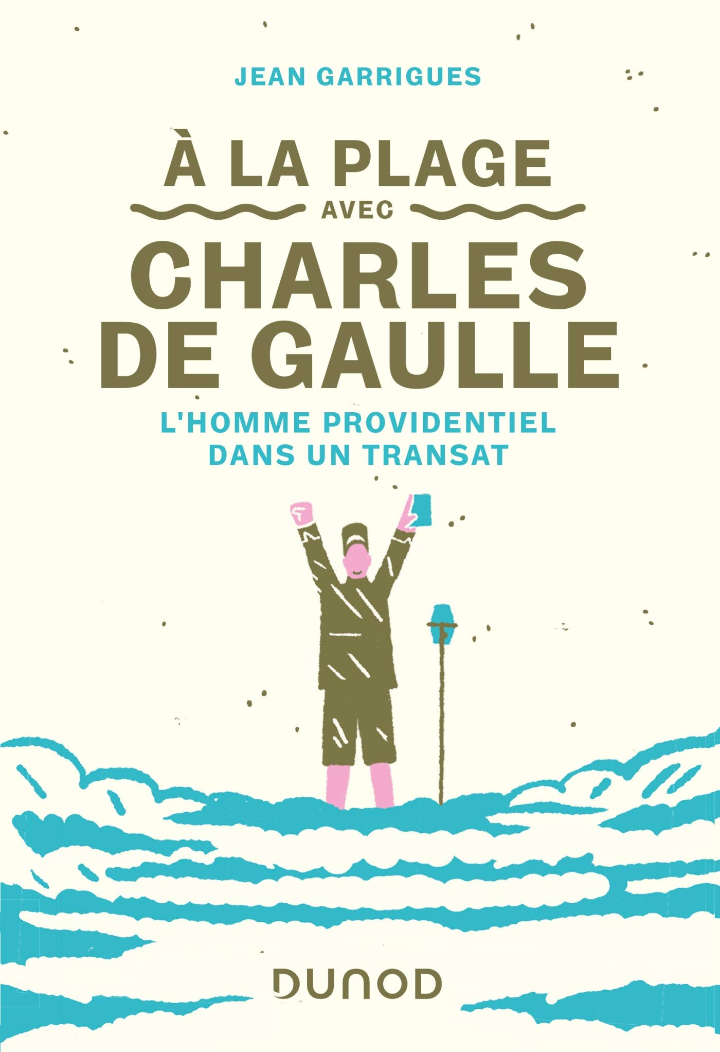 A la plage avec Charles de Gaulle : l'homme providentiel dans un transat