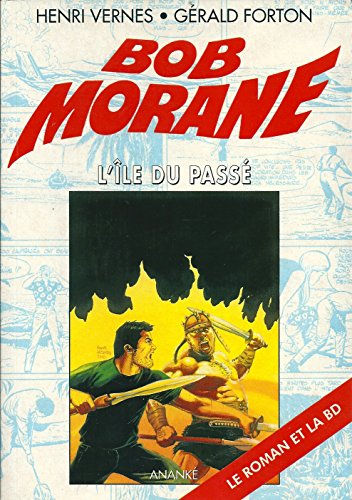 Bob Morane. Vol. 11. L'île du passé