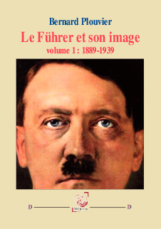 Le Führer et son image. Vol. 1. 1889-1939