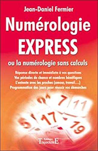 Numérologie express ou La numérologie sans calculs : réponse directe et immédiate à vos questions, v