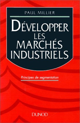 Développer les marchés industriels : principes de segmentation