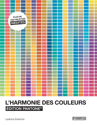 L'harmonie des couleurs : édition Pantone