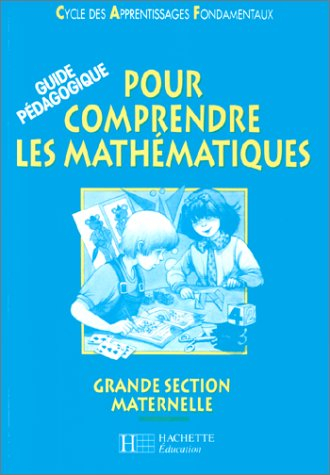 Pour comprendre les mathématiques, grande section maternelle : guide pédagogique