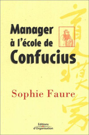 Manager à l'école de Confucius : le management comme vous ne l'avez jamais imaginé !