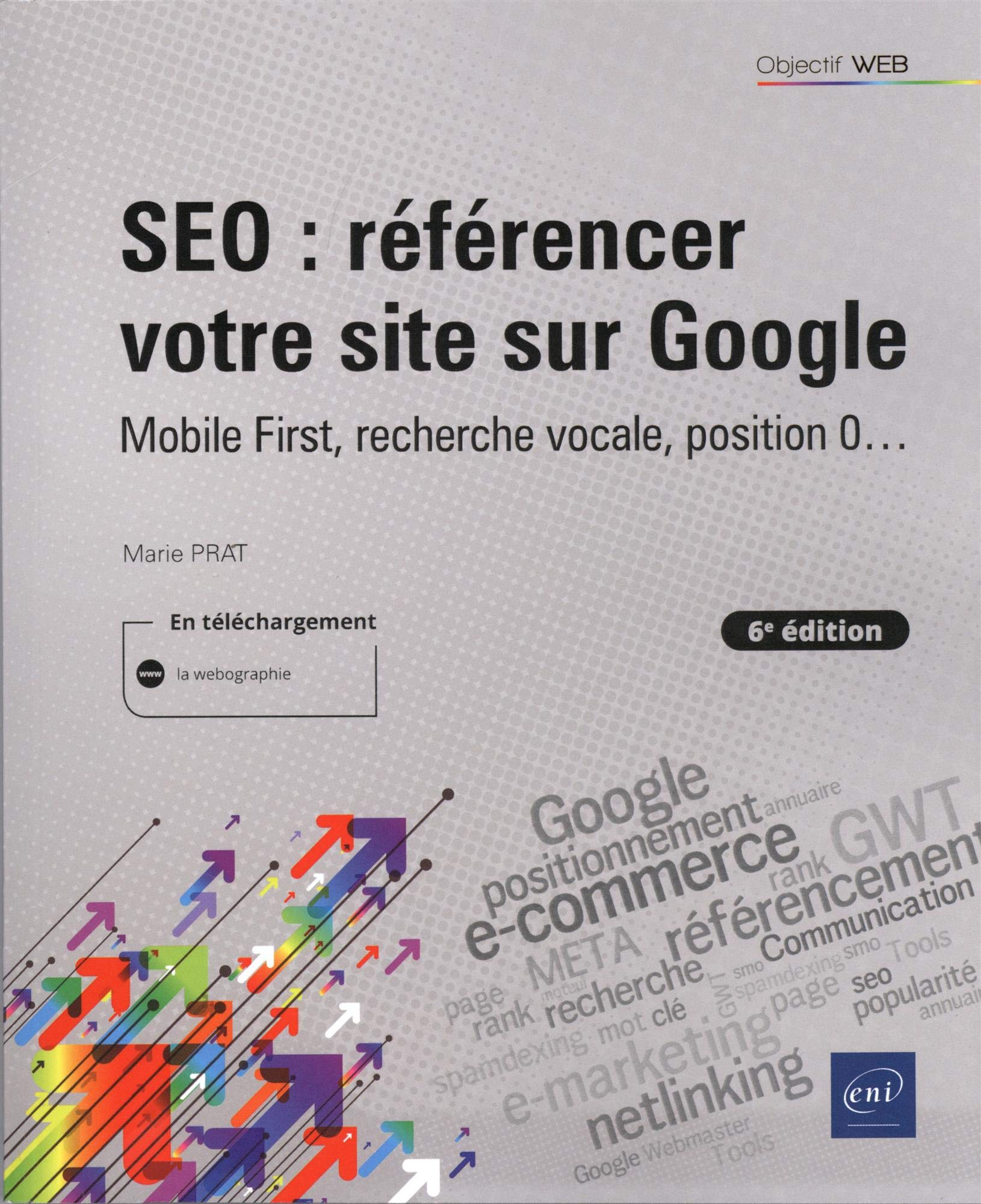 SEO : référencer votre site sur Google : mobile first, recherche vocale, position 0...