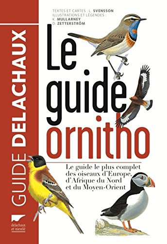 Le guide ornitho : le guide le plus complet des oiseaux d'Europe, d'Afrique du Nord et du Moyen-Orie