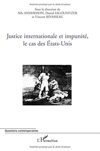 Justice internationale et impunité, le cas des Etats-Unis