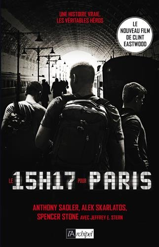 Le 15 h 17 pour Paris : un terroriste, trois héros, une histoire vraie