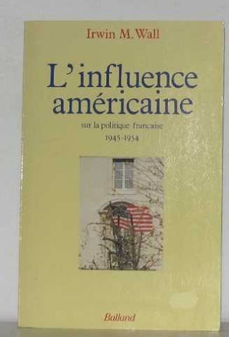 L'Influence américaine sur la politique française : 1945-1954