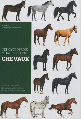 L'encyclopédie mondiale des chevaux de race : plus de 150 races de chevaux de selle et poneys de tou
