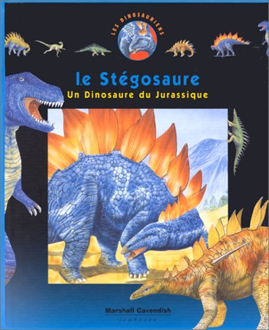 Les dinosauriens. Vol. 5. Le stégosaure : un dinosaure du jurassique