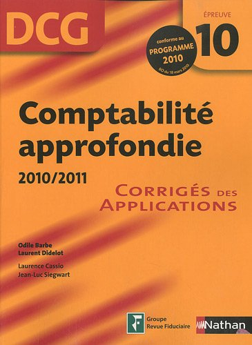 Comptabilité approfondie, DCG épreuve 10 : corrigés des applications : 2010-2011