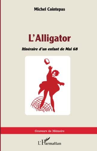 L'alligator : itinéraire d'un enfant de mai 68