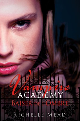 Vampire academy. Vol. 3. Baiser de l'ombre