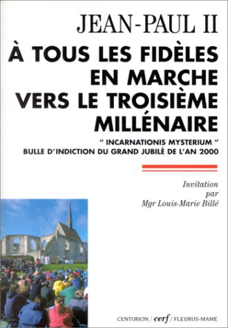 A tous les fidèles en marche vers le troisième millénaire : Incarnationis mysterium : bulle d'indict