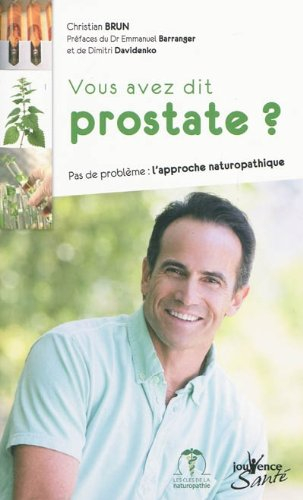 Vous avez dit prostate ? : pas de problème, l'approche naturopathique