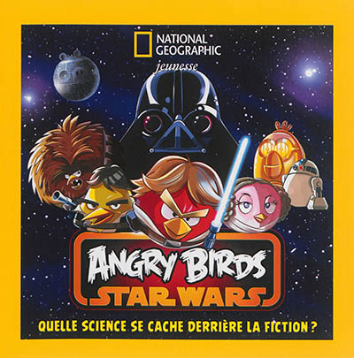 Angry birds Star Wars : quelle science se cache derrière la fiction ?
