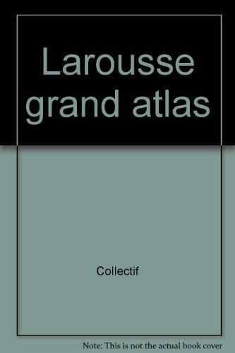 grand atlas larousse. 4ème édition
