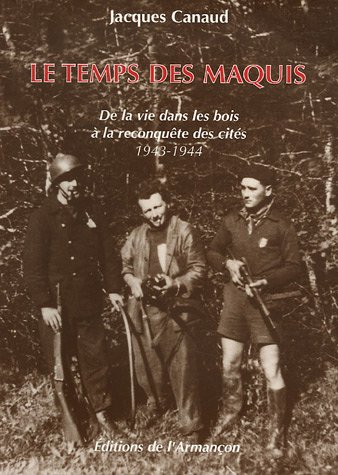 Le temps des maquis : de la vie dans les bois à la reconquête des cités 1943-1944