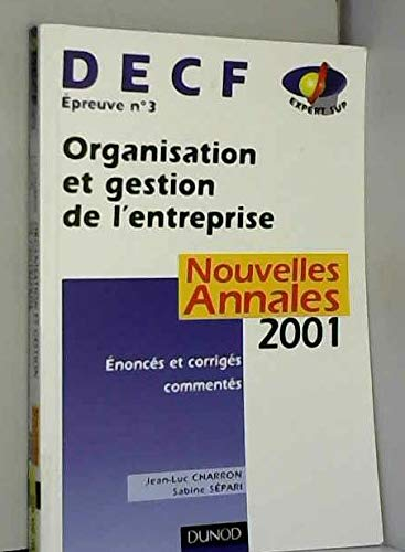 Organisation et gestion de l'entreprise, DECF épreuve numéro 3 : nouvelles annales 2001, sujets adap