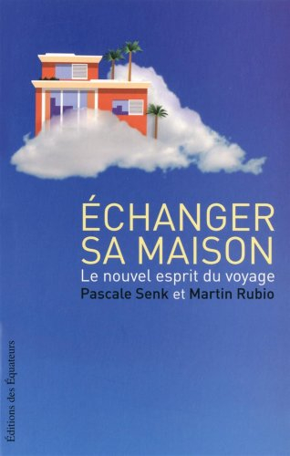 Echanger sa maison : le nouvel esprit du voyage