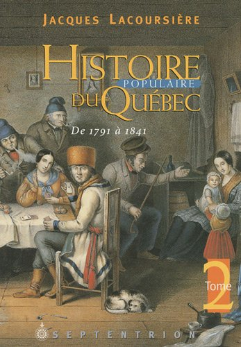 Histoire populaire du Québec. Vol. 2. De 1791 à 1841