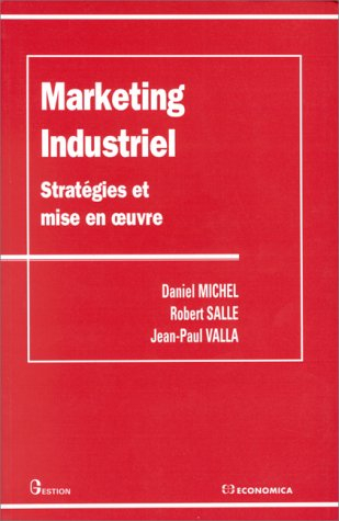 Marketing industriel : stratégies et mise en oeuvre