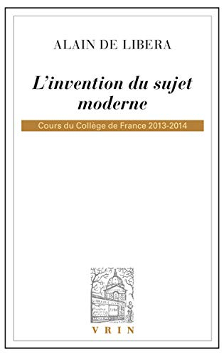 L'invention du sujet moderne : cours du Collège de France, 2013-2014