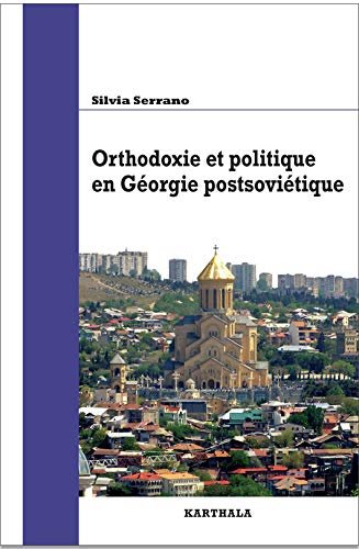 Orthodoxie et politique en Géorgie postsoviétique