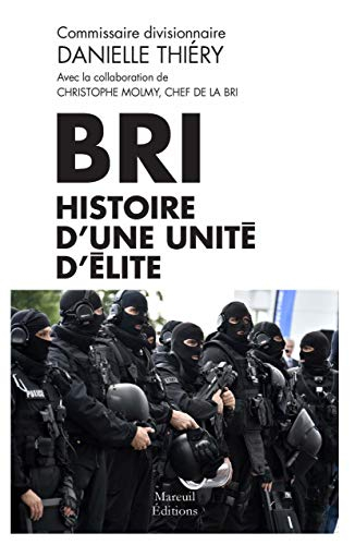 BRI : histoire d'une unité d'élite