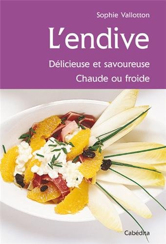 L'endive : délicieuse et savoureuse : chaude ou froide
