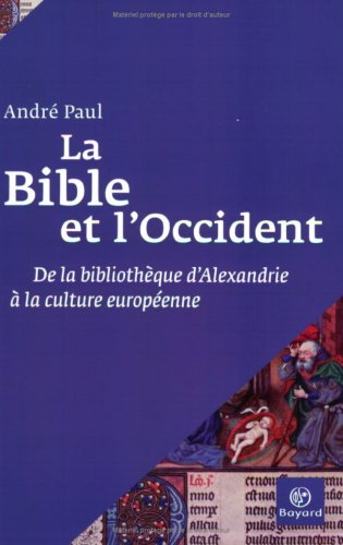 La Bible et l'Occident : de la bibliothèque d'Alexandrie à la culture européenne