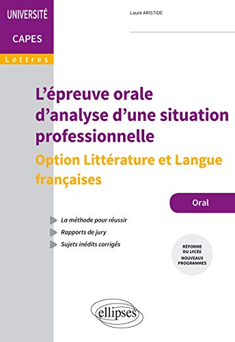 L'épreuve orale d'analyse d'une situation professionnelle : option littérature et langue françaises 