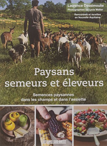 Paysans semeurs et éleveurs : semences paysannes dans les champs et dans l'assiette : rencontres et 