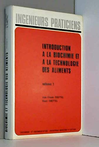 Introduction à la biochimie et à la technologie des aliments. Vol. 1