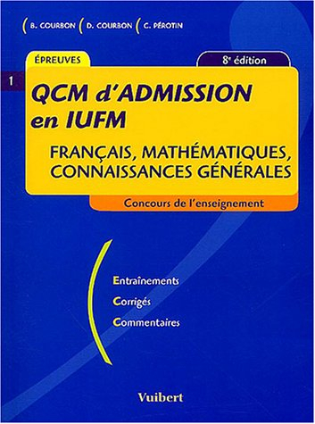 QCM d'Admission en IUFM : Français, mathématiques, connaissances générales