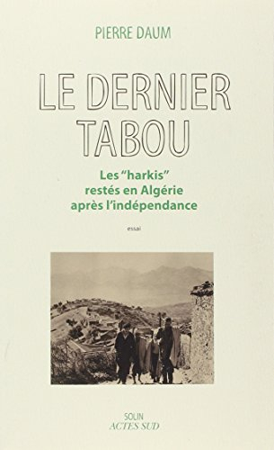 Le dernier tabou : les harkis restés en Algérie après l'indépendance : essai