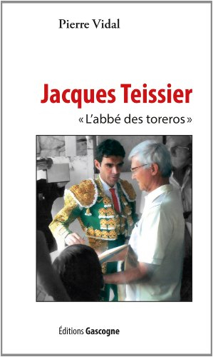 Jacques Teissier, l'abbé des toreros