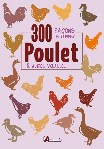 Poulet & autres volailles : 300 façons de cuisiner