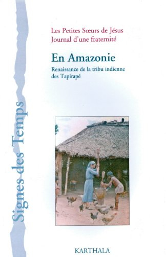 En Amazonie : renaissance de la tribu indienne des Tapirapé : journal d'une fraternité 1952-1954