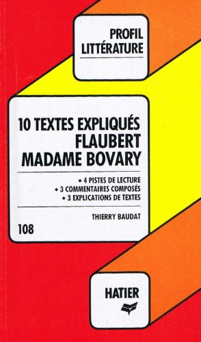Madame Bovary, Flaubert : 10 textes expliqués - Thierry Baudat