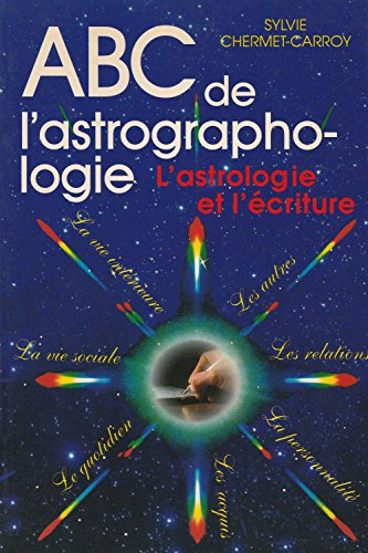 ABC de l'astrographologie : l'astrologie et l'écriture