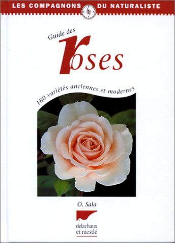 Guide des roses : 180 variétés anciennes et modernes