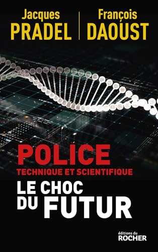 Police technique et scientifique : le choc du futur