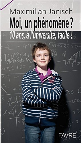 Moi, un phénomène ? : l'université à 10 ans : facile !