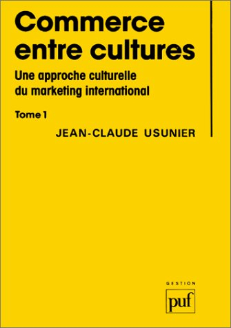 Commerce entre cultures : une approche culturelle du marketing international. Vol. 1